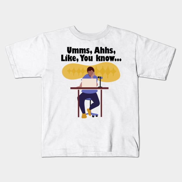 Umms, Ahhs, Like, You Know... Kids T-Shirt by 1pic1treat